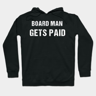 Board man gets paid Hoodie